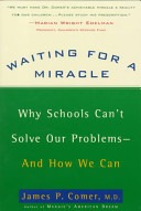 Waiting for a miracle :why schools can't solve our problems--and how we can