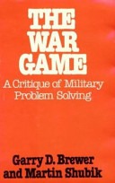 The war game :a critique of military problem solving