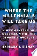 Where the millennials will take us: a new generation wrestles with the gender structure