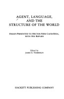 Agent, language, and the structure of the world :essays presented to Hector-Neri Castañeda, with his replies