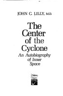 The center of the cyclone; an autobiography of inner space