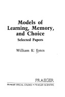 Models of learning, memory, and choice :selected papers