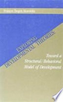 Exploring developmental theories: toward a structural/behavioral model of development