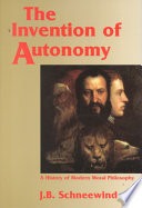 The invention of autonomy :a history of modern moral philosophy
