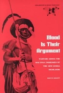 Blood is their argument: warfare among the Mae Enga tribesmen of the New Guinea highlands