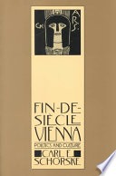 Fin-de-siecle Vienna :politics and culture