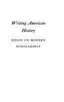 Writing American history;essays on modern scholarship