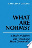 What are norms? :a study of beliefs and action in a Maya community