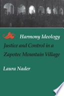 Harmony ideology :justice and control in a Zapotec mountain village