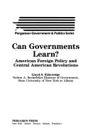 Can governments learn? :American foreign policy and Central American revolutions