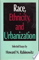 Race, ethnicity, and urbanization :selected essays