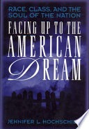 Facing up to the American dream :race, class, and the soul of the nation