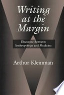 Writing at the margin :discourse between anthropology and medicine