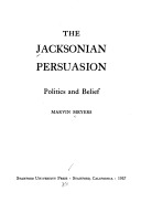 The Jacksonian persuasion; politics and belief