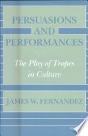 Persuasions and performances :the play of tropes in culture