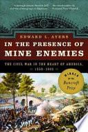 In the presence of mine enemies :war in the heart of America, 1859-1863
