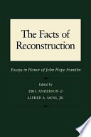 The Facts of reconstruction :essays in honor of John Hope Franklin