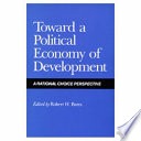 Toward a political economy of development :a rational choice perspective