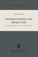Understanding and prediction :essays in the methodology of social and behavioral theories