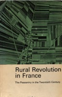 Rural revolution in France; the peasantry in the twentieth century
