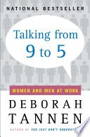 Talking from 9 to 5 :how women's and men's conversational styles affect who gets heard, who gets credit, and what gets done at work