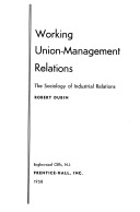 Working union-management relations; the sociology of industrial relations