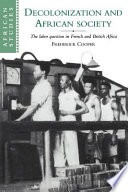 Decolonization and African society :the labor question in French and British Africa