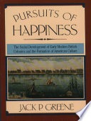 Pursuits of happiness :the social development of early modern British colonies and the formation of American culture