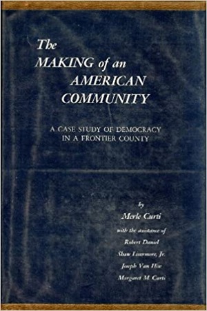 The making of an American community; a case study of democracy in a frontier county