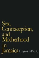 Sex, contraception, and motherhood in Jamaica