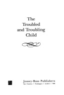 The troubled and troubling child
