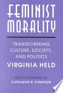 Feminist morality :transforming culture, society, and politics