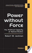 Power without force :the political capacity of nation-states