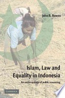 Islam, law, and equality in Indonesia :an anthropology of public reasoning