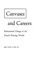 Canvases and careers; institutional change in the French painting world