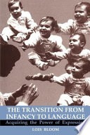 The transition from infancy to language :acquiring the power of expression