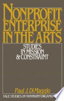 Nonprofit enterprise in the arts :studies in mission and constraint