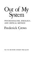 Out of my system :psychoanalysis, ideology, and critical method
