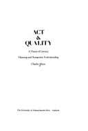 Act & quality :a theory of literary meaning and humanistic understanding
