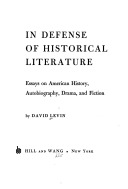 In defense of historical literature; essays on American history, autobiography, drama, and fiction