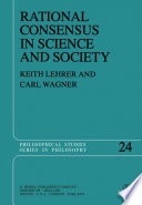 Rational consensus in science and society :a philosophical and mathematical study