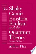 The shaky game :Einstein, realism, and the quantum theory