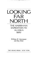 Looking far north :the Harriman Expedition to Alaska, 1899