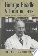 George Beadle, an uncommon farmer :the emergence of genetics in the 20th century