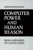 Computer power and human reason :from judgment to calculation