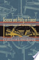 Science and polity in France :the revolutionary and Napoleonic years