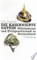 Die kasernierte Nation :MilitaÃŒË†rdienst und Zivilgesellschaft in Deutschland