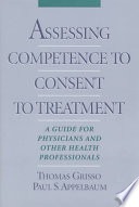Assessing competence to consent to treatment :a guide for physicians and other health professionals 