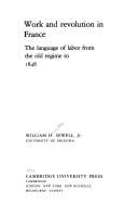 Work and revolution in France : the language of labor from the Old Regime to 1848 / William H. Sewell, Jr.