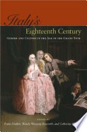 Italy's eighteenth century : gender and culture in the age of the grand tour